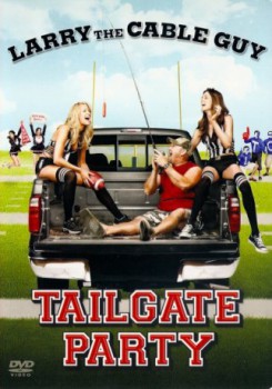 poster Larry the Cable Guy: Tailgate Party
        &nbsp;&nbsp;(2010)
        