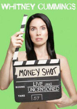 poster Whitney Cummings: Money Shot
        &nbsp;&nbsp;(2010)
        