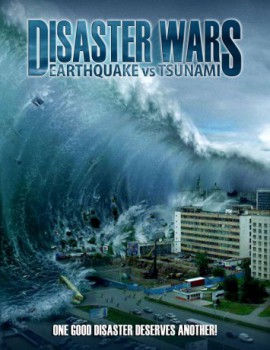 poster Disaster Wars: Earthquake vs. Tsunami
          (2013)
        