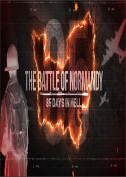 poster The Battle of Normandy 85 Days in Hell