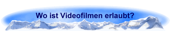 Wo ist Videofilmen erlaubt?