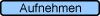 Aufnehmen