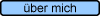 �ber mich