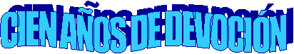 CIEN A�OS DE DEVOCI�N