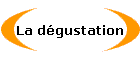 La d�gustation