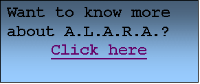 Text Box: Want to know more about A.L.A.R.A.?
Click here
