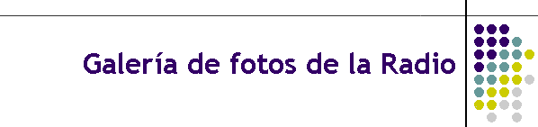 Galer�a de fotos de la Radio