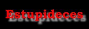 Estupideces varias..