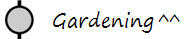 Gardening ^^
