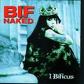 Bif Naked/I Bificus