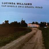 Lucinda Williams/Car Wheels On A Gravel Road
