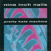 Nine Inch Nails/Pretty Hate Machine