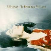 P.J. Harvey/To Bring You My Love