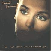 Sinead O'Connor/I Do Not Want What I Haven't Got