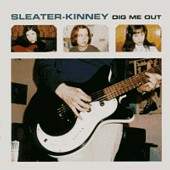 Sleater-Kinney/Dig Me Out