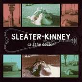 Sleater-Kinney/Call The Doctor