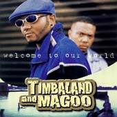 Timbaland and Magoo/Welcome To Our World