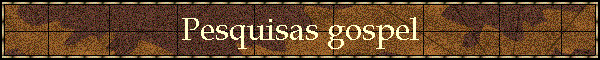 Pesquisas gospel