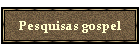 Pesquisas gospel