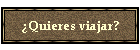 �Quieres viajar?