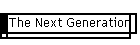 The Next Generation