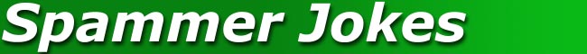 spammerjokes.jpg (16624 bytes)