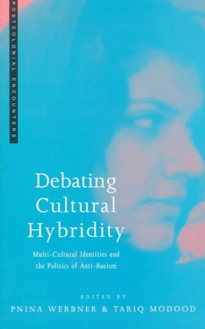 Debating Cultural Hybridity : Multi-Cultural Identities and the Politics of Anti-Racism (Postcolonial Encounters Series)