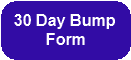 [30 Day Bump form]