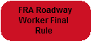 Final Ruling on Roadway  Workers