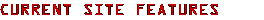 Current Site Features!