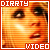 Fan of the Video DIRRTY!