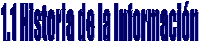 1.1 Historia de la Informaci�n