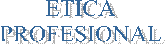 ETICA
PROFESIONAL

