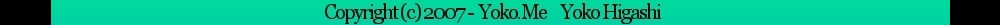Copyright (c)2007- Yoko.Me Yoko Higashi
