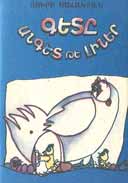 "Gete Anget Te Liner" (If river was unaware) (poems for children) Yerevan, publisher "Arevik", 1993, 48 pages, 10,000 copies.