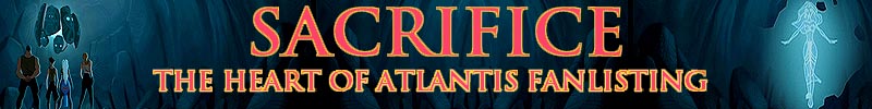 Sacrifice: the Heart of Atlantis Fanlisting