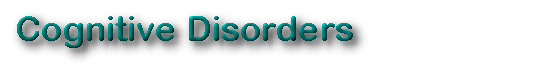 COGNITIVE DISORDERS