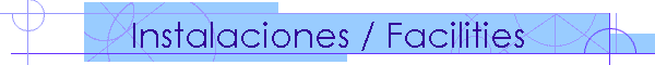 Instalaciones / Facilities