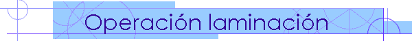 Operaci�n laminaci�n