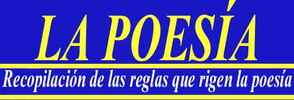 LA POES&Iacute;A TIENE SUS REGLAS, �LAS QUIERES VER? PASA M&Aacute;S ADENTRO.