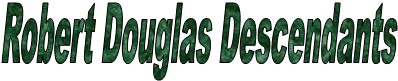Robert Douglas Descendants