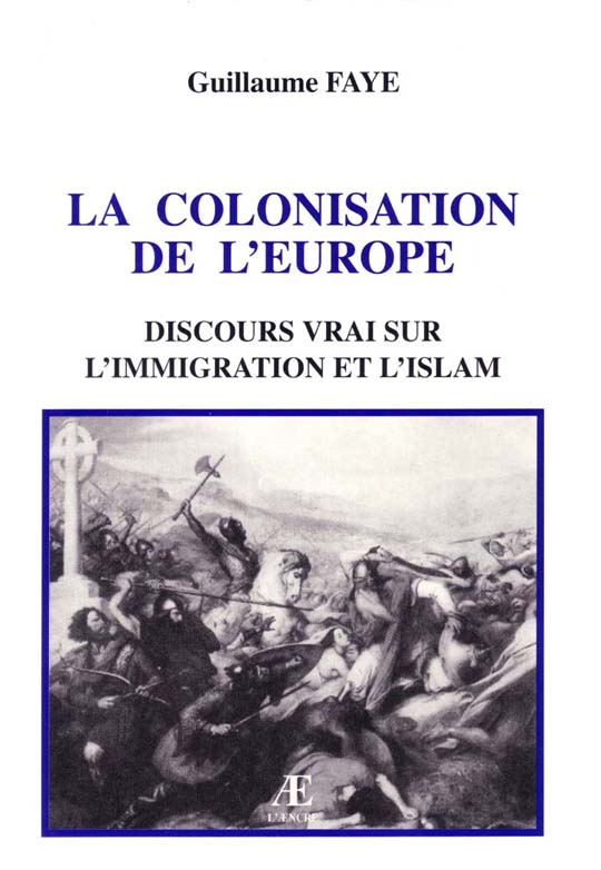 Guillaume Faye - La colonisation de l'europe - Discours vrai sur l'immigration et l'islam - Couverture de l'ouvrage