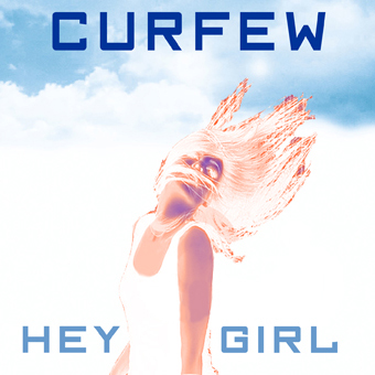 Curfew Hey Girl