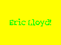 Welcome To My Eric Lloyd Section!