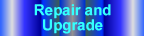Repair and Upgrade