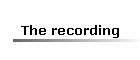 The recording