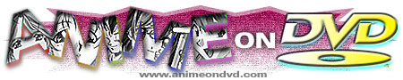 Anime On DVD&nbsp; "For all your Anime that is on DVD info or soon to be"