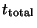 $t_{\rm total}$