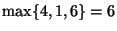 $\max\{4,1,6\}=6$