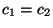 $c_1=c_2$